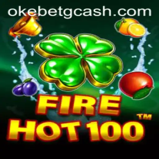 Exploring the Thrills of FireHot100 at OKEBET Casino