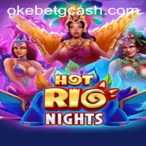 Experience the Excitement of HotRioNights at OKEBET Casino